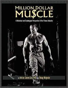 Million Dollar Muscle: A Historical and Sociological Perspective of the Fitness Industry