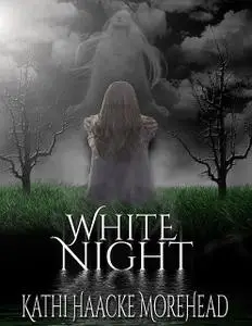 «White Night» by Kathi Haacke Morehead