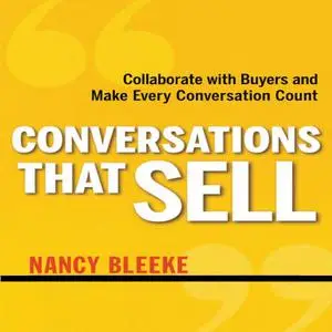 Conversations That Sell: Collaborate with Buyers and Make Every Conversation Count [Audiobook]