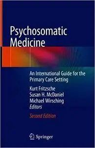 Psychosomatic Medicine: An International Guide for the Primary Care Setting Ed 2