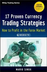 17 Proven Currency Trading Strategies, + Website: How to Profit in the Forex Market (Wiley Trading)