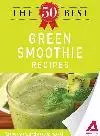 The 50 Best Green Smoothie Recipes. Tasty, Fresh, and Easy to Make!