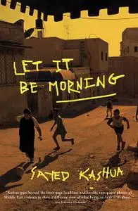 «Let It Be Morning» by Sayed Kashua