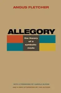 Allegory: The Theory of a Symbolic Mode, Revised Edition