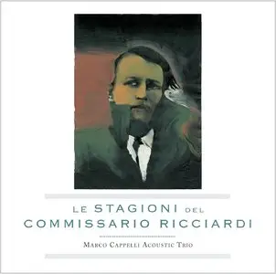 Marco Cappelli Acoustic Trio - Le Stagioni Del Commissario Ricciardi (2013)