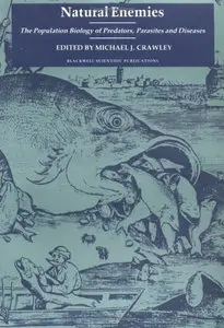 Natural Enemies: The Population Biology of Predators, Parasites and Diseases