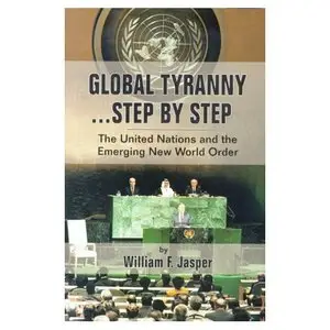 "Global Tyranny ...Step by Step" by William F. Jasper