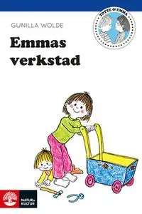 «Emmas verkstad» by Gunilla Wolde