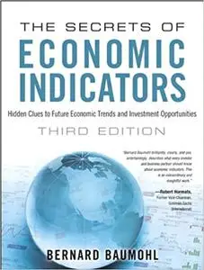 The Secrets of Economic Indicators: Hidden Clues to Future Economic Trends and Investment Opportunities (Repost)