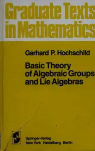 Basic Theory of Algebraic Groups and Lie Algebras