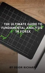 The Ultimate Guide To Fundamental Analysis In Forex
