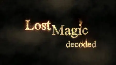 History Channel - Lost Magic Decoded (2014)