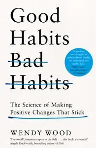 Good Habits, Bad Habits: The Science of Making Positive Changes That Stick, UK Edition
