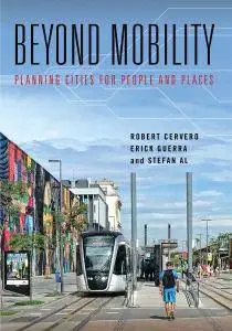 Beyond Mobility: Planning Cities for People and Places