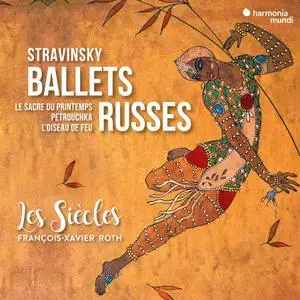 François-Xavier Roth & Les Siècles - Stravinsky: Ballets Russes (2021)