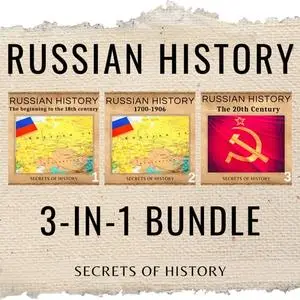 Russian History 3-In-1 Bundle: From the Tsars to the Revolution and the 20th Century [Audiobook]