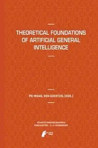 Theoretical Foundations of Artificial General Intelligence (Repost)