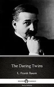 «The Daring Twins: A Story for Young Folk» by Lyman Frank Baum