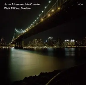John Abercrombie - Wait Till You See Her (2009)