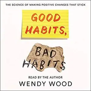 Good Habits, Bad Habits: The Science of Making Positive Changes That Stick [Audiobook]