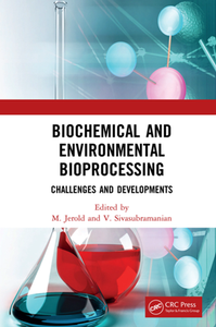 Biochemical and Environmental Bioprocessing : Challenges and Developments