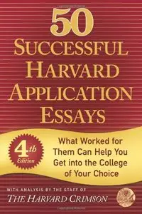 50 Successful Harvard Application Essays (4th Revised edition) (Repost)