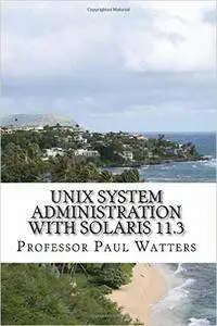 UNIX System Administration with Solaris 11.3