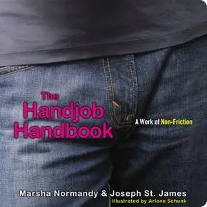 «The Handjob Handbook: A Work of Non-Friction» by Marsha Normandy,Joseph St. James
