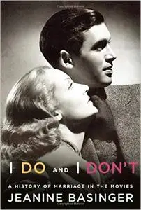 I Do and I Don't: A History of Marriage in the Movies