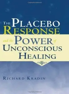 The Placebo Response and the Power of Unconscious Healing [Repost]