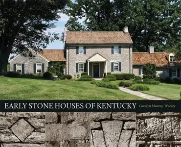Early Stone Houses of Kentucky by Carolyn Murray-Wooley (Repost)