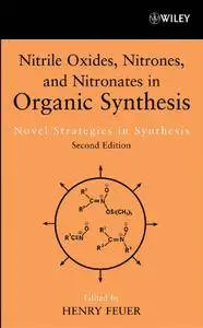 Nitrile Oxides, Nitrones and Nitronates in Organic Synthesis: Novel Strategies in Synthesis, 2nd edition