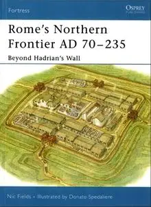 Rome's Northern Frontier AD 70-235: Beyond Hadrian's Wall (Osprey Fortress 31)