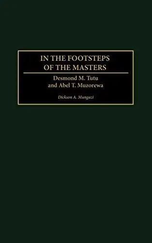 In the Footsteps of the Masters: Desmond M. Tutu and Abel T. Muzorewa