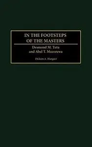In the Footsteps of the Masters: Desmond M. Tutu and Abel T. Muzorewa