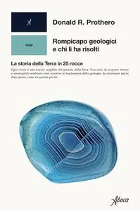 Donald R. Prothero - Rompicapo geologici e chi li ha risolti