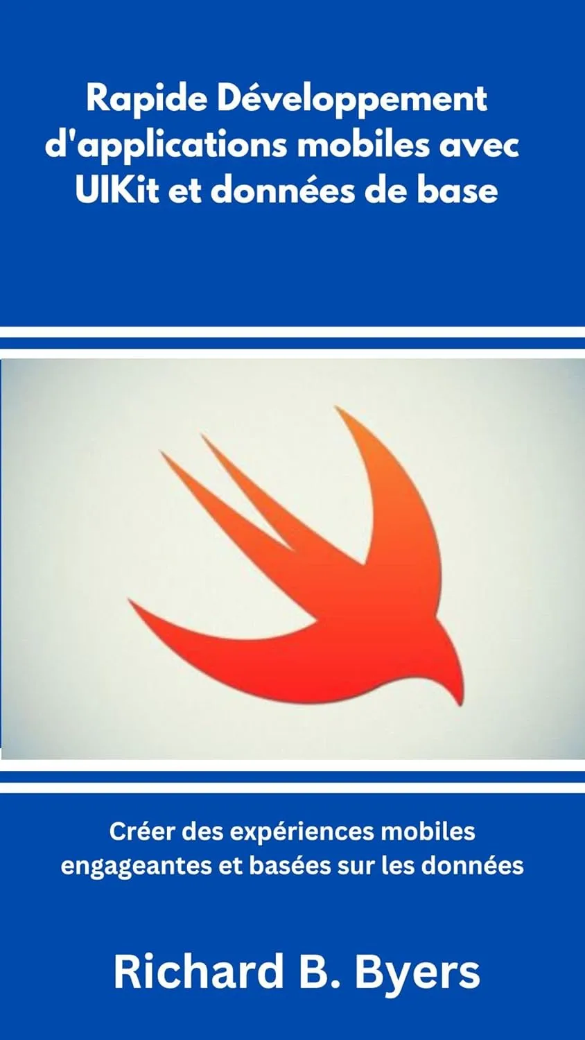 Rapide Développement d'applications mobiles avec UIKit et données de base (French Edition)