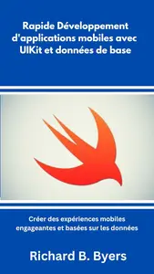 Rapide Développement d'applications mobiles avec UIKit et données de base (French Edition)