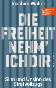 Joachim Walter - Die Freiheit nehm' ich Dir