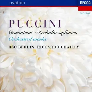 Riccardo Chailly, Radio Symphonie Orchester Berlin - Giacomo Puccini: Crisantemi, Preludio Sinfonico, Orchestral Works (1994)