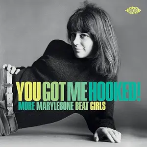 VA - You Got Me Hooked! More Marylebone Beat Girls (2025)