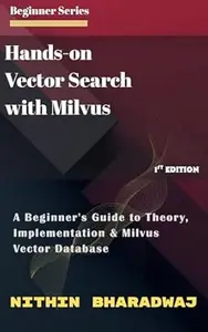 Hands-on Vector Search with Milvus: A Beginner's Guide to Theory, Implementation & Milvus Vector Database