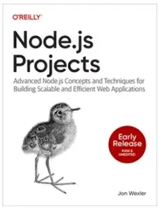 Node.js Projects: Advanced Node.js Concepts and Techniques for Building Scalable and Efficient Web Applications
