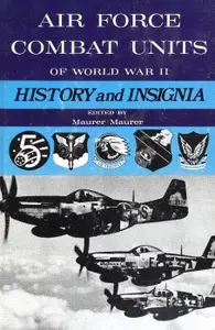 Air Force Combat Units of World War II: History and Insignia