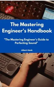 The Mastering Engineer's Handbook