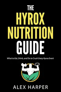 The Hyrox Nutrition Guide: What to Eat, Drink, and Do to Crush Every Hyrox Event