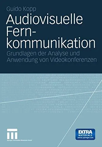 Audiovisuelle Fernkommunikation: Grundlage der Analyse und Anwendung von Videokonferenzen