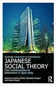 Routledge Companion to Contemporary Japanese Social Theory: From Individualization to Globalization in Japan Today