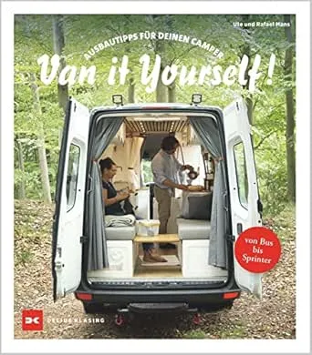 Van it Yourself!: Ausbautipps für deinen Camper – von Bus bis Sprinter