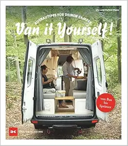 Van it Yourself!: Ausbautipps für deinen Camper – von Bus bis Sprinter